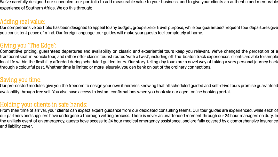 We’ve carefully designed our scheduled tour portfolio to add measurable value to your business, and to give your clie...