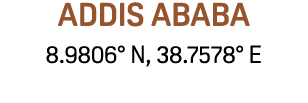 addis ababa 8.9806° N, 38.7578° E 