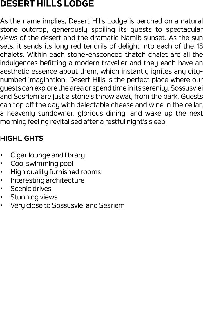 Desert Hills Lodge As the name implies, Desert Hills Lodge is perched on a natural stone outcrop, generously spoiling...