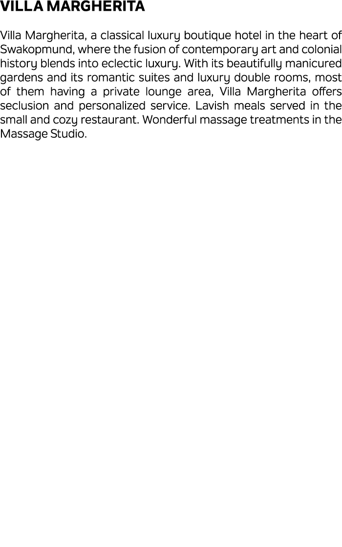 Villa Margherita Villa Margherita, a classical luxury boutique hotel in the heart of Swakopmund, where the fusion of ...