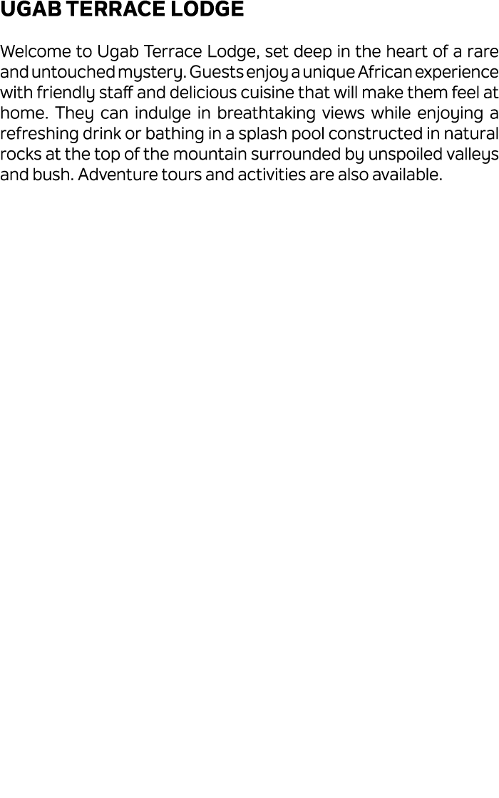 Ugab Terrace Lodge Welcome to Ugab Terrace Lodge, set deep in the heart of a rare and untouched mystery. Guests enjoy...