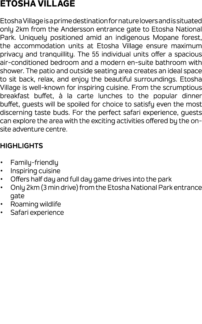 Etosha Village Etosha Village is a prime destination for nature lovers and is situated only 2km from the Andersson en...