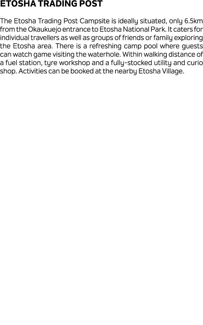 Etosha Trading Post The Etosha Trading Post Campsite is ideally situated, only 6.5km from the Okaukuejo entrance to E...