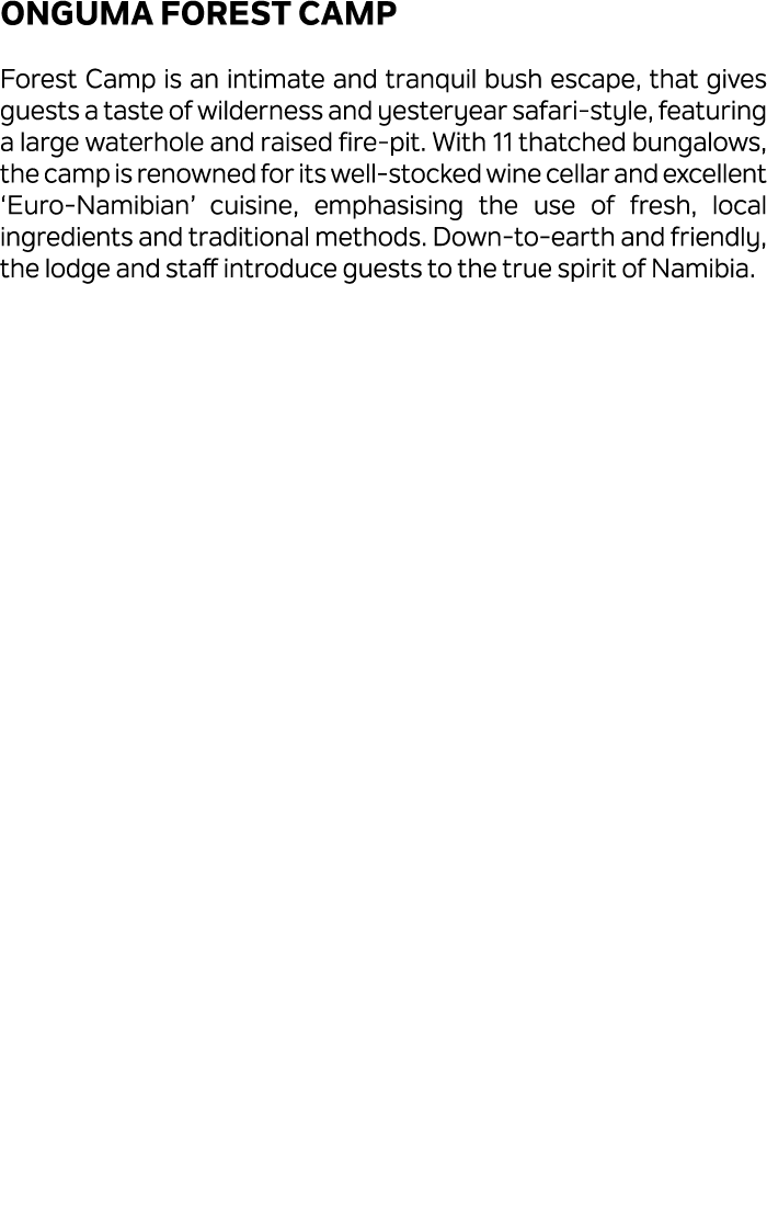 Onguma Forest Camp Forest Camp is an intimate and tranquil bush escape, that gives guests a taste of wilderness and y...