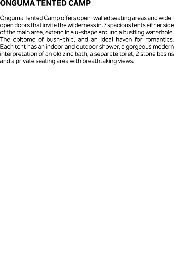 Onguma Tented Camp Onguma Tented Camp offers open walled seating areas and wide open doors that invite the wilderness...