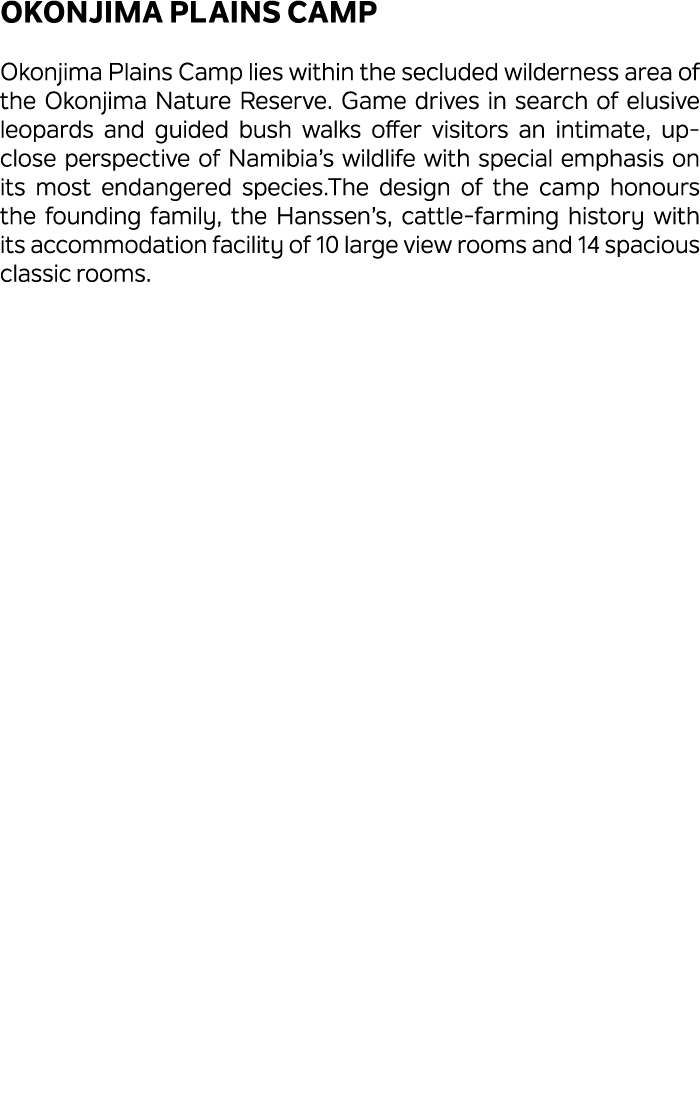 Okonjima Plains Camp Okonjima Plains Camp lies within the secluded wilderness area of the Okonjima Nature Reserve. Ga...