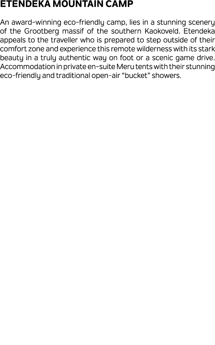 Etendeka Mountain Camp An award winning eco friendly camp, lies in a stunning scenery of the Grootberg massif of the ...