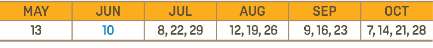 MAY,JUN,JUL,AUG,SEP,OCT,13,10,8, 22, 29, 12, 19, 26, 9, 16, 23,7, 14, 21, 28