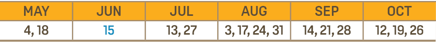 MAY,JUN,JUL,AUG,SEP,OCT,4, 18,15,13, 27,3, 17, 24, 31,14, 21, 28,12, 19, 26