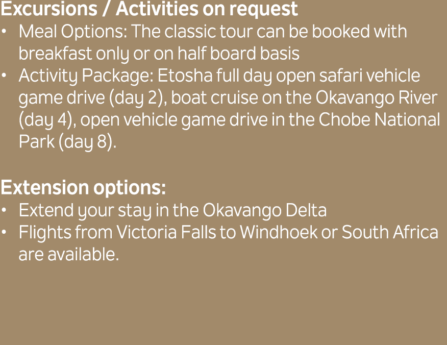 Excursions / Activities on request Meal Options: The classic tour can be booked with breakfast only or on half board ...