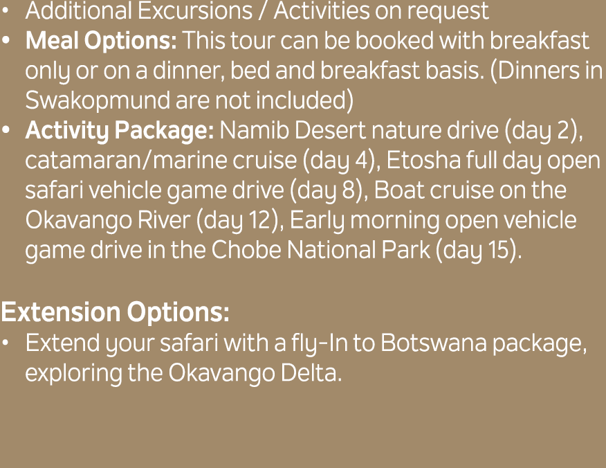 Additional Excursions / Activities on request Meal Options: This tour can be booked with breakfast only or on a dinne...