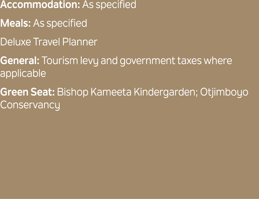 Accommodation: As specified Meals: As specified Deluxe Travel Planner General: Tourism levy and government taxes wher...