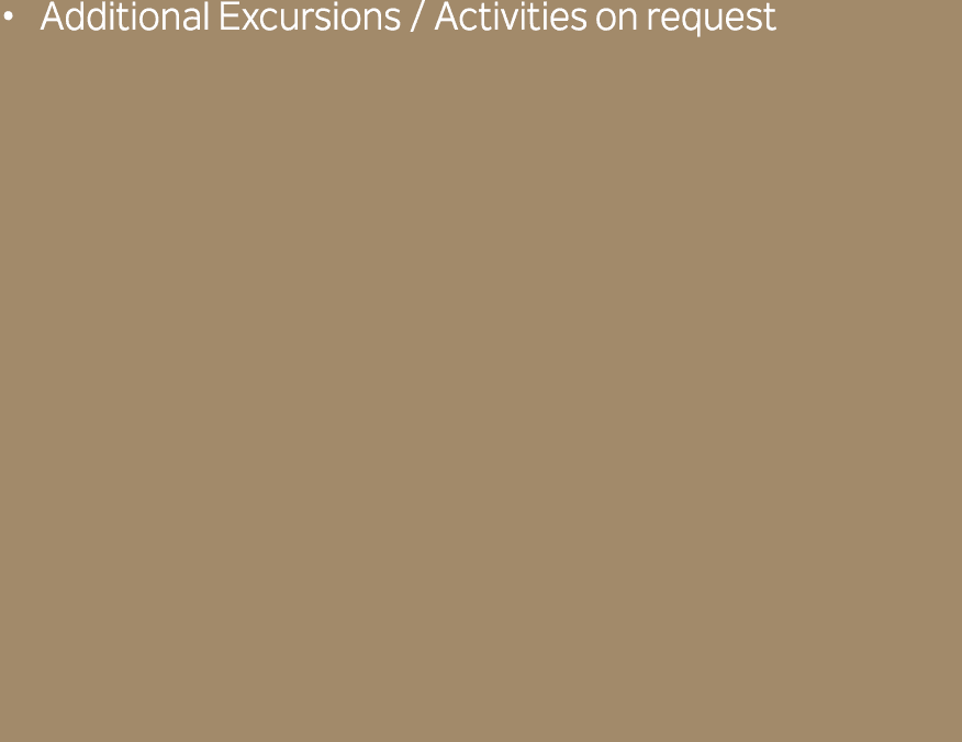 Additional Excursions / Activities on request 