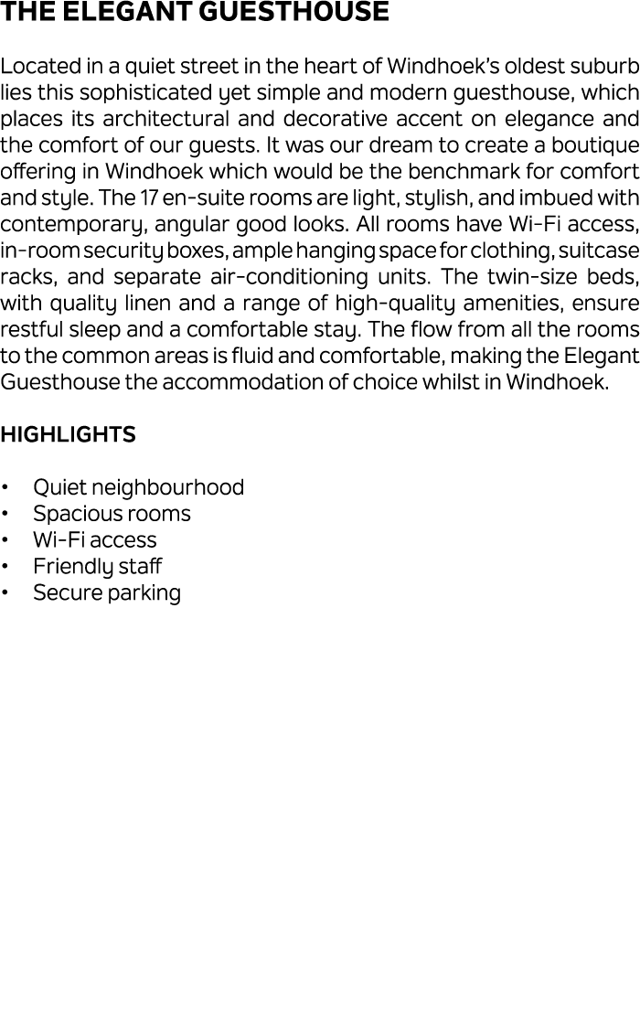 The Elegant Guesthouse Located in a quiet street in the heart of Windhoek’s oldest suburb lies this sophisticated yet...