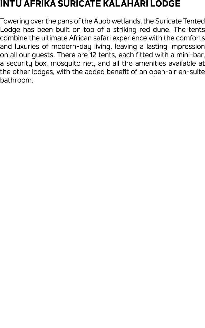 Intu Afrika Suricate Kalahari Lodge Towering over the pans of the Auob wetlands, the Suricate Tented Lodge has been b...