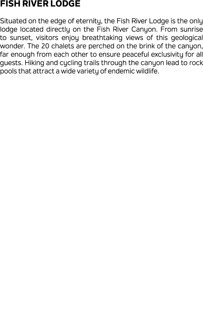 Fish River Lodge Situated on the edge of eternity, the Fish River Lodge is the only lodge located directly on the Fis...