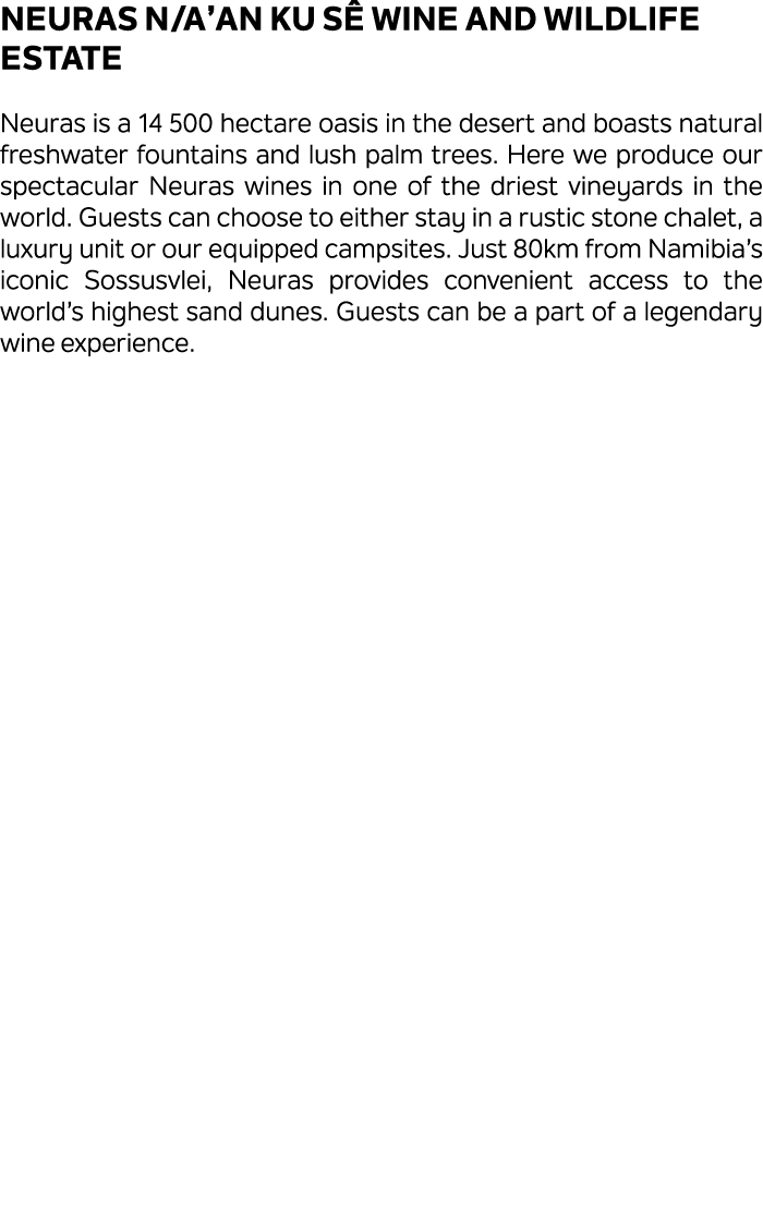 Neuras N/a’an ku s Wine and Wildlife Estate Neuras is a 14 500 hectare oasis in the desert and boasts natural freshw...