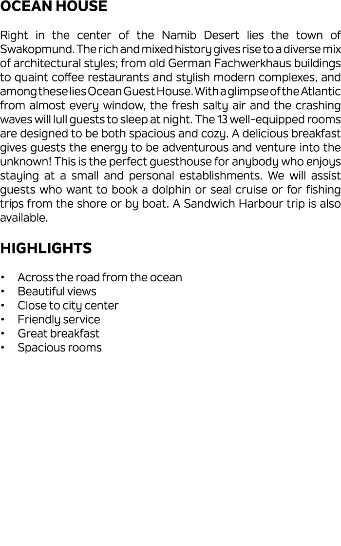 Ocean House Right in the center of the Namib Desert lies the town of Swakopmund. The rich and mixed history gives ris...