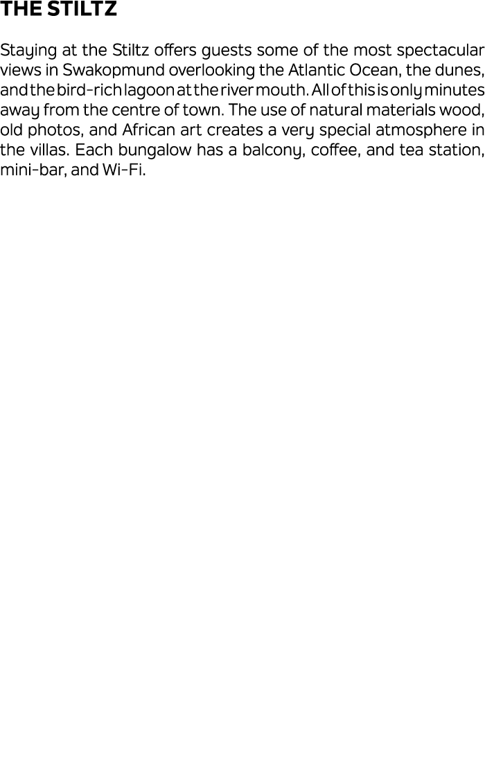 The Stiltz Staying at the Stiltz offers guests some of the most spectacular views in Swakopmund overlooking the Atlan...