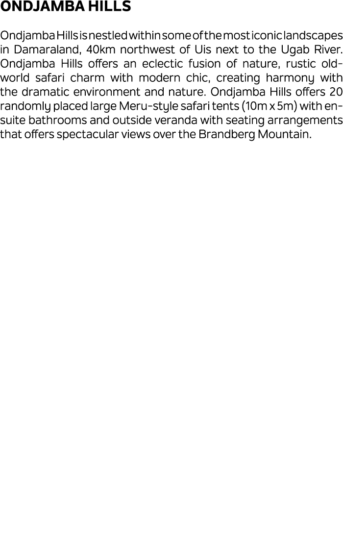 ONDJAMBA HILLS Ondjamba Hills is nestled within some of the most iconic landscapes in Damaraland, 40km northwest of U...