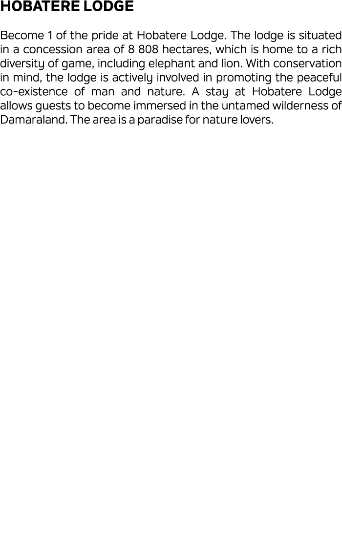 Hobatere Lodge Become 1 of the pride at Hobatere Lodge. The lodge is situated in a concession area of 8 808 hectares,...