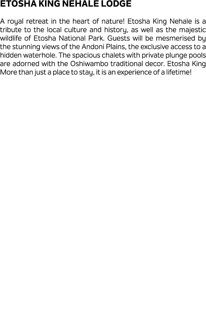 Etosha King Nehale Lodge A royal retreat in the heart of nature! Etosha King Nehale is a tribute to the local culture...