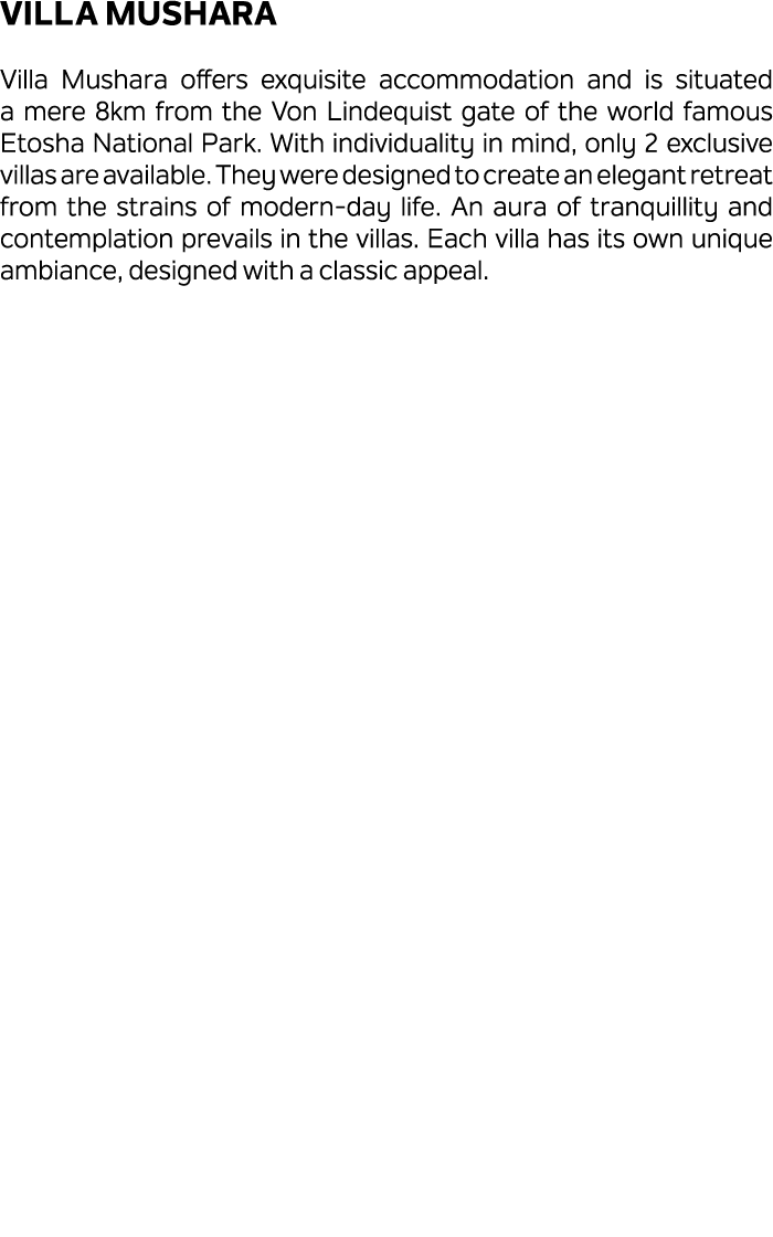 Villa Mushara Villa Mushara offers exquisite accommodation and is situated a mere 8km from the Von Lindequist gate of...