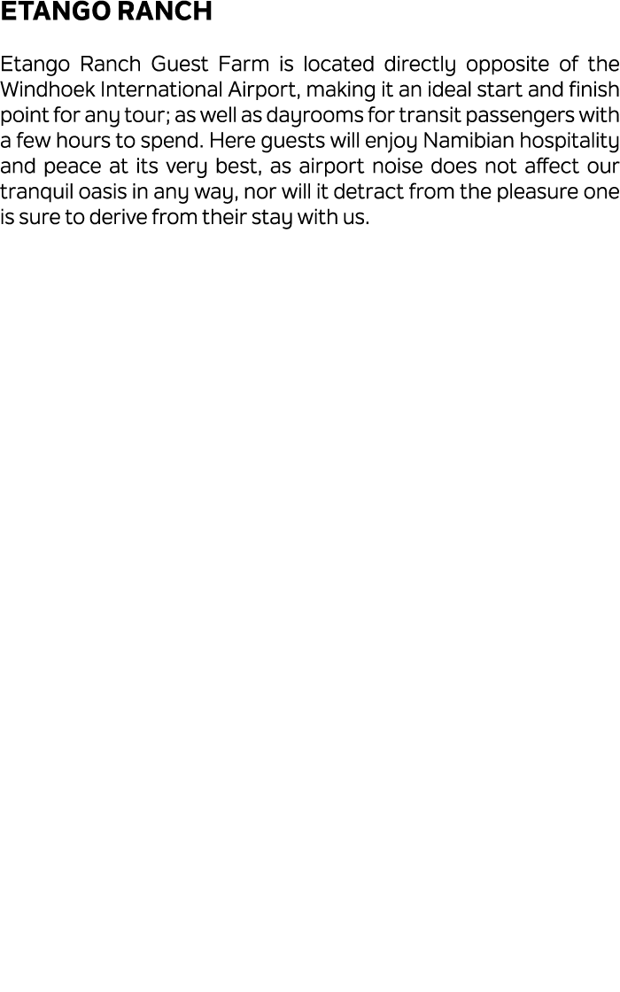 Etango Ranch Etango Ranch Guest Farm is located directly opposite of the Windhoek International Airport, making it an...