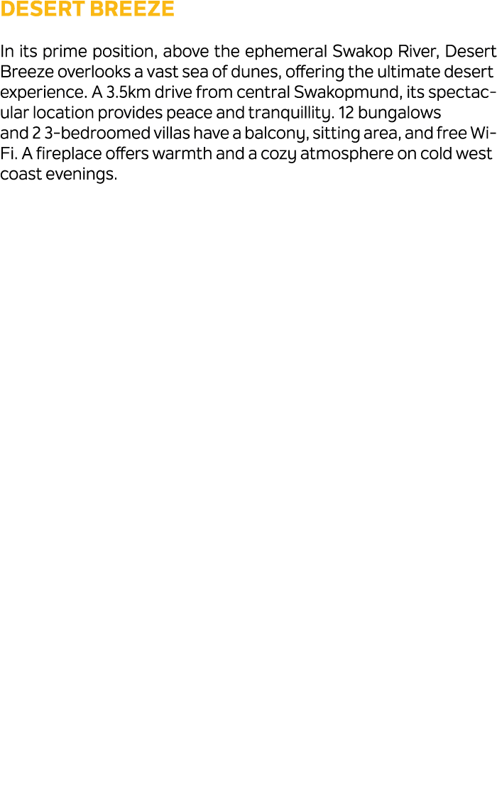 Desert Breeze In its prime position, above the ephemeral Swakop River, Desert Breeze overlooks a vast sea of dunes, o...