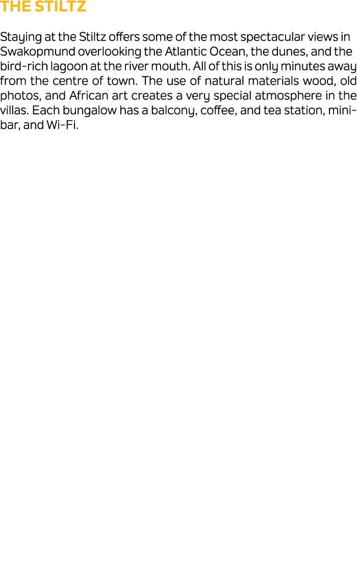 The Stiltz Staying at the Stiltz offers some of the most spectacular views in Swakopmund overlooking the Atlantic Oce...