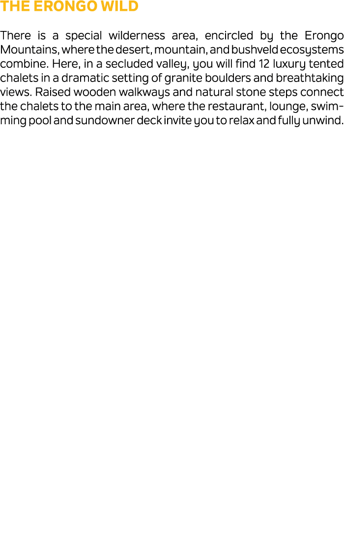 The Erongo Wild There is a special wilderness area, encircled by the Erongo Mountains, where the desert, mountain, an...