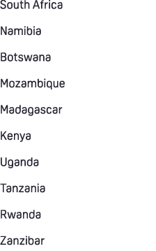 South Africa Namibia Botswana Mozambique Madagascar Kenya Uganda Tanzania Rwanda Zanzibar