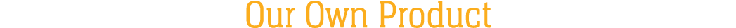 Our Own Product