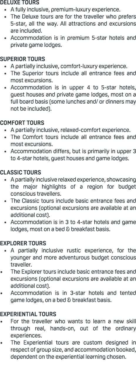 DELUXE TOURS • A fully inclusive, premium luxury experience. • The Deluxe tours are for the traveller who prefers 5 s...