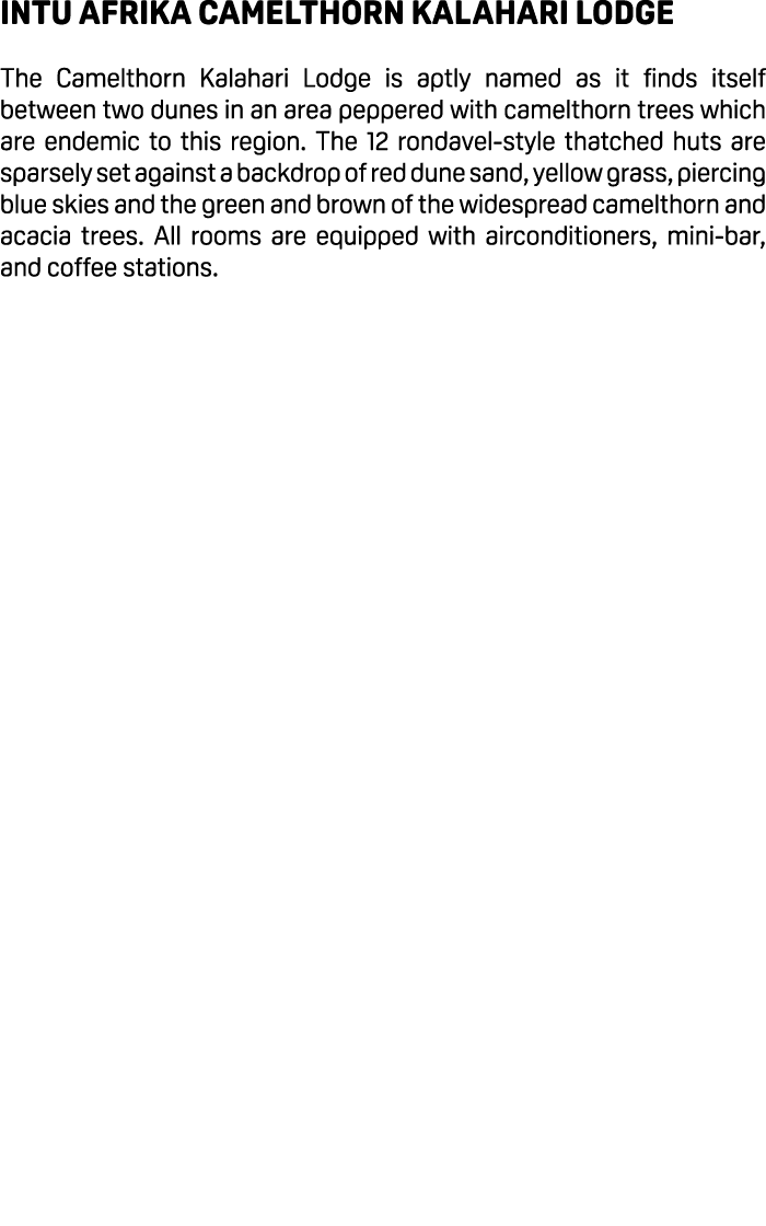 Intu Afrika Camelthorn Kalahari Lodge The Camelthorn Kalahari Lodge is aptly named as it finds itself between two dun...