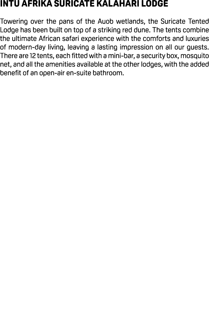 Intu Afrika Suricate Kalahari Lodge Towering over the pans of the Auob wetlands, the Suricate Tented Lodge has been b...