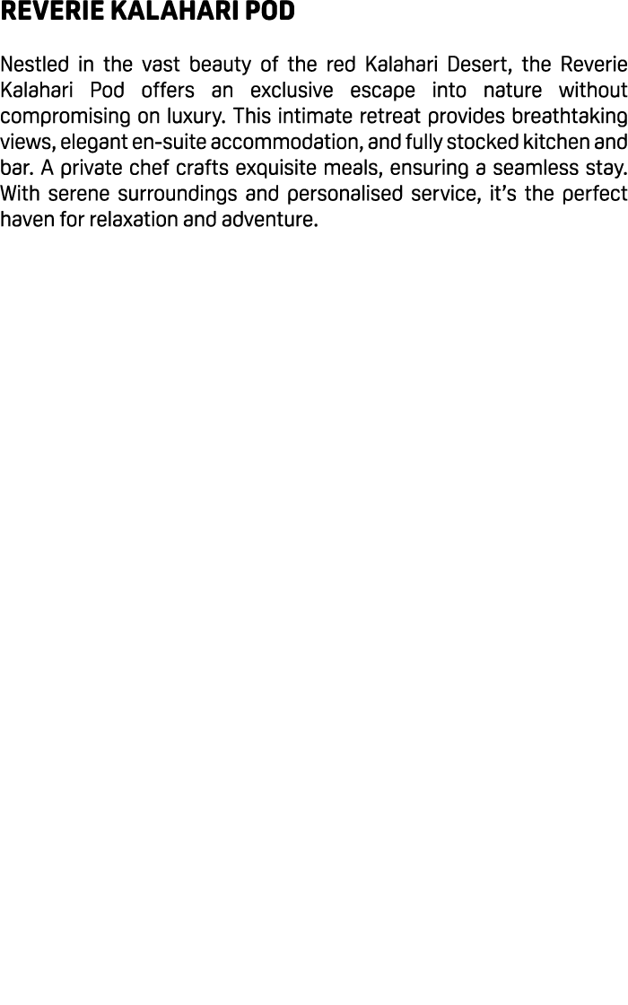 Reverie Kalahari Pod Nestled in the vast beauty of the red Kalahari Desert, the Reverie Kalahari Pod offers an exclus...