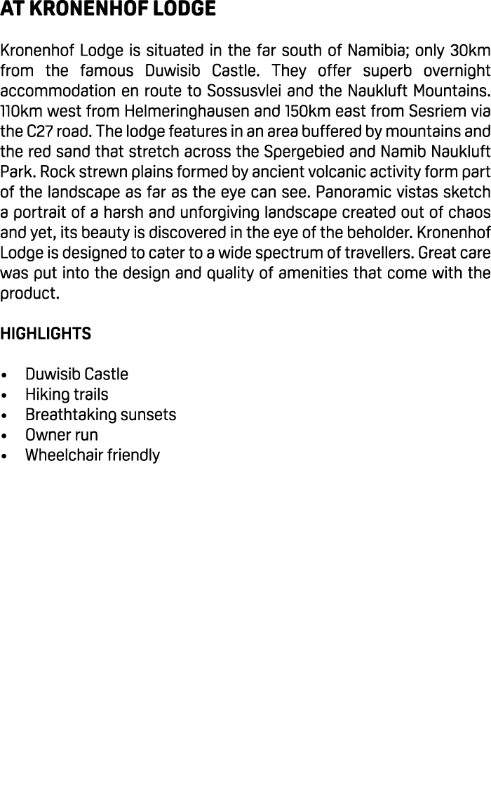 At Kronenhof Lodge Kronenhof Lodge is situated in the far south of Namibia; only 30km from the famous Duwisib Castle....