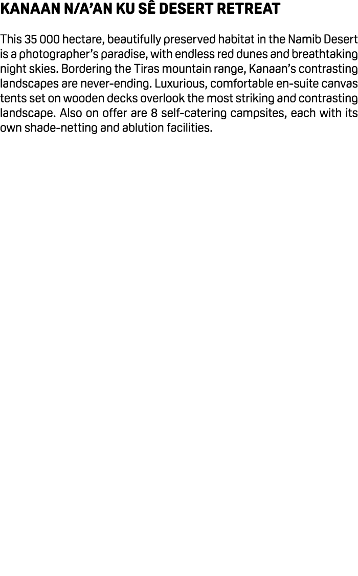 Kanaan N/a’an ku s Desert Retreat This 35 000 hectare, beautifully preserved habitat in the Namib Desert is a photog...