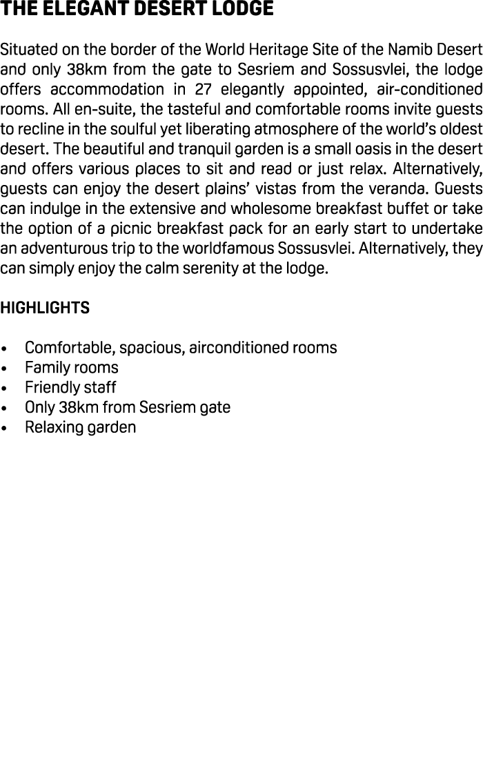 The Elegant Desert Lodge Situated on the border of the World Heritage Site of the Namib Desert and only 38km from the...