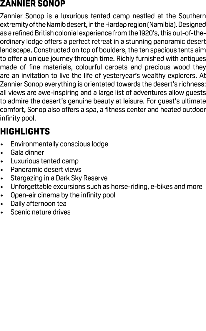 Zannier Sonop Zannier Sonop is a luxurious tented camp nestled at the Southern extremity of the Namib desert, in the ...