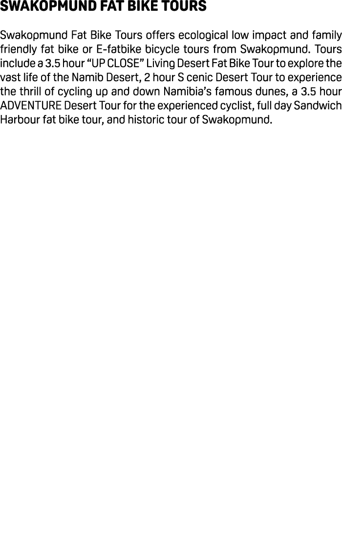 Swakopmund Fat Bike Tours Swakopmund Fat Bike Tours offers ecological low impact and family friendly fat bike or E fa...