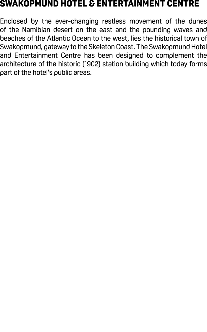 Swakopmund Hotel & Entertainment Centre Enclosed by the ever changing restless movement of the dunes of the Namibian ...