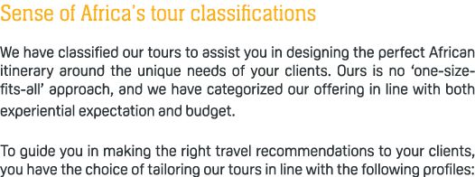 Sense of Africa’s tour classifications We have classified our tours to assist you in designing the perfect African it...