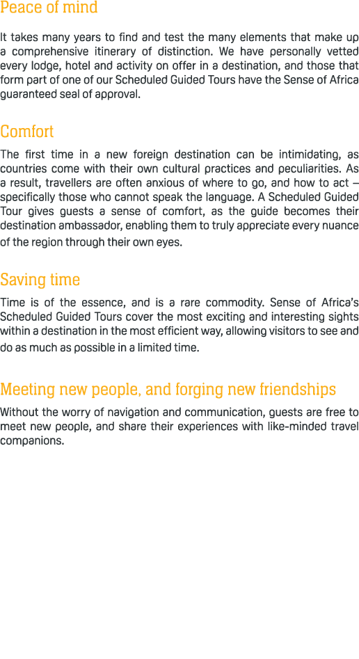 Peace of mind It takes many years to find and test the many elements that make up a comprehensive itinerary of distin...