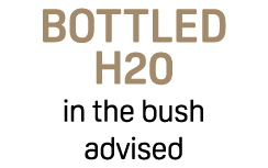 Bottled H20 in the bush advised