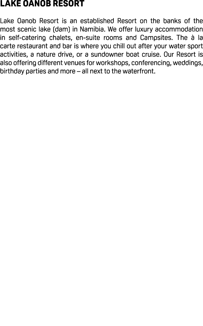 Lake Oanob Resort Lake Oanob Resort is an established Resort on the banks of the most scenic lake (dam) in Namibia. W...