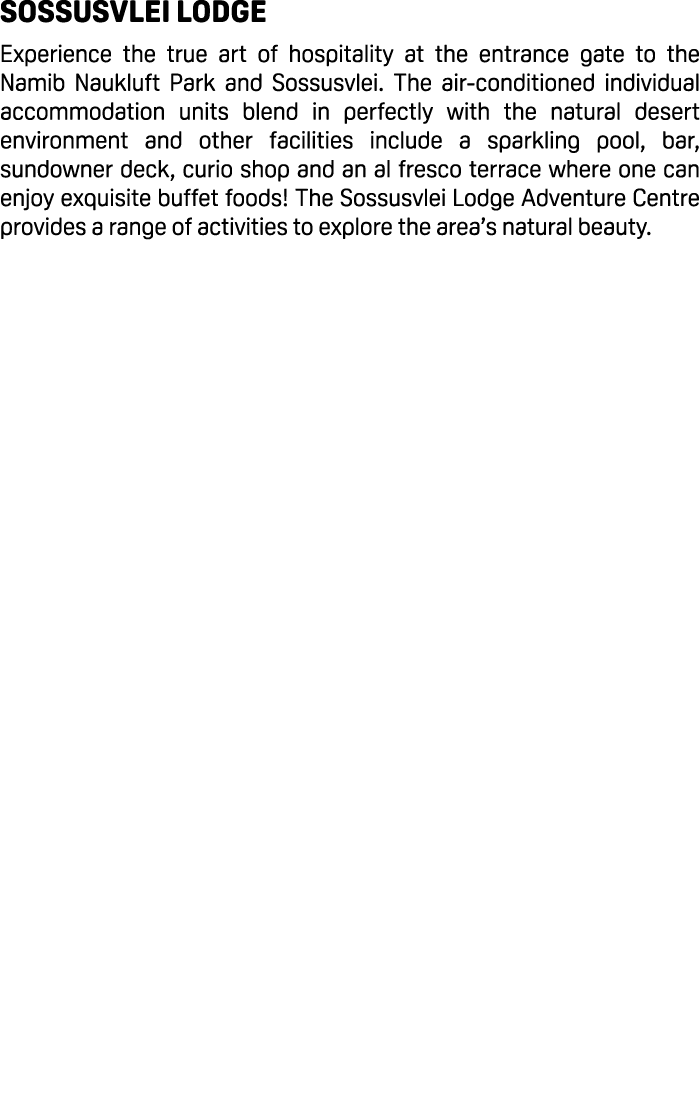 Sossusvlei Lodge Experience the true art of hospitality at the entrance gate to the Namib Naukluft Park and Sossusvle...