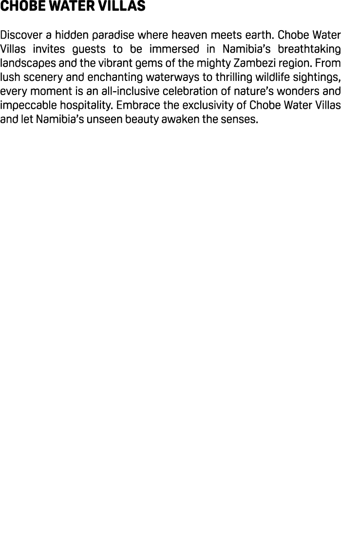 Chobe Water Villas Discover a hidden paradise where heaven meets earth. Chobe Water Villas invites guests to be immer...