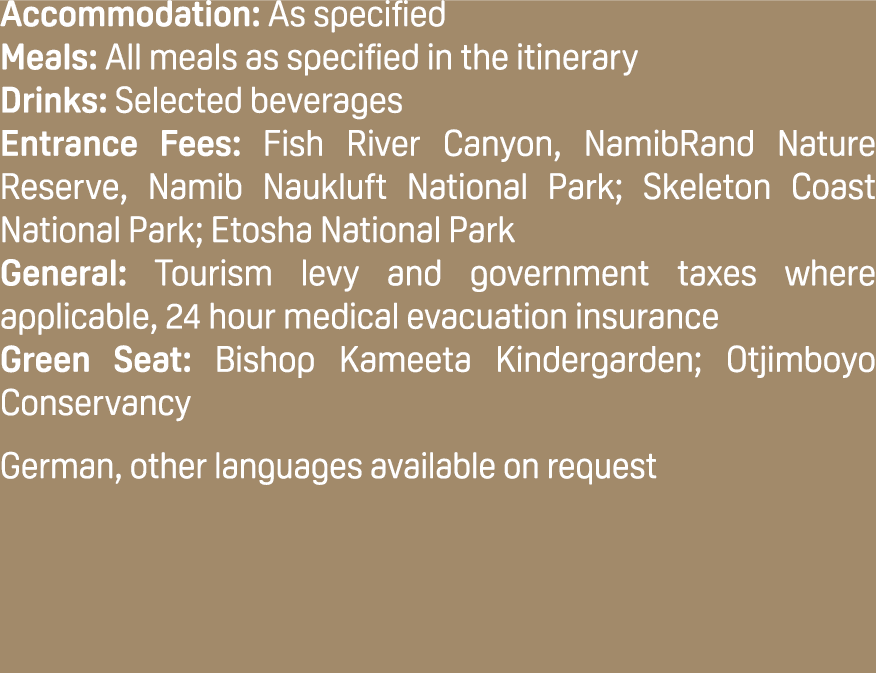 Accommodation: As specified Meals: All meals as specified in the itinerary Drinks: Selected beverages Entrance Fees: ...